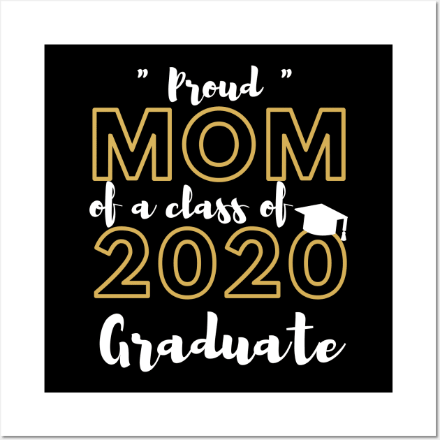 Proud Mom of a Class of 2020 Graduate Shirt Senior 20 Gift Wall Art by busines_night